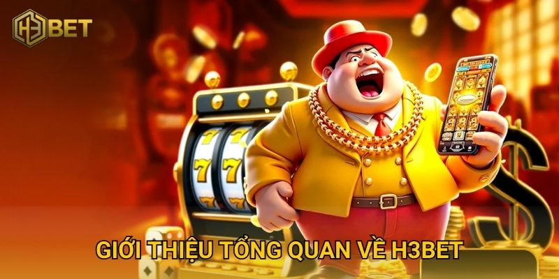 Giới thiệu tổng quan về H3bet