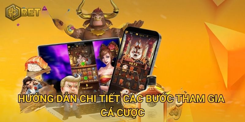 Hướng Dẫn Chi Tiết Các Bước Tham Gia Cá Cược